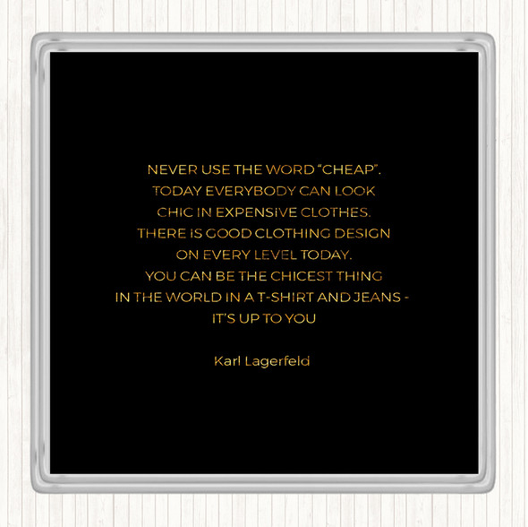 Black Gold Karl Lagerfield Never Use Cheap Quote Drinks Mat Coaster