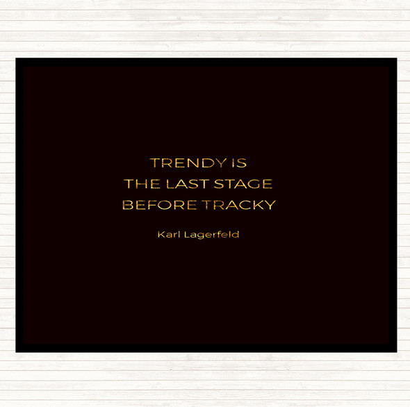Black Gold Karl Lagerfield Trendy Before Tacky Quote Mouse Mat Pad