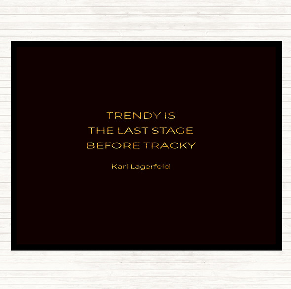 Black Gold Karl Lagerfield Trendy Before Tacky Quote Dinner Table Placemat