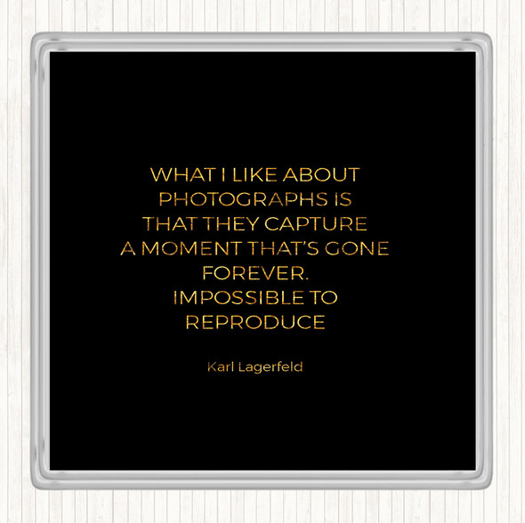 Black Gold Karl Photographs Quote Drinks Mat Coaster