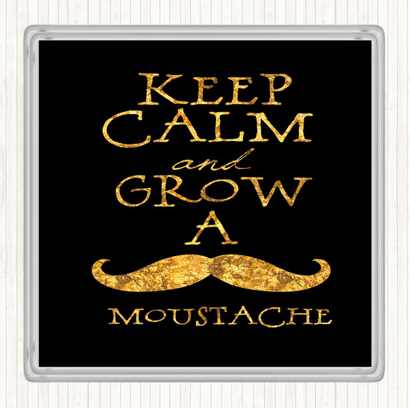 Black Gold Keep Calm Grow Mustache Quote Drinks Mat Coaster