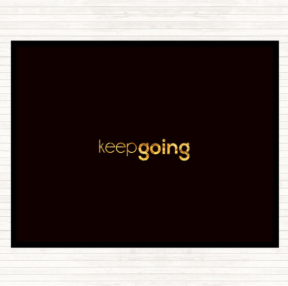 Black Gold Keep Going Quote Dinner Table Placemat
