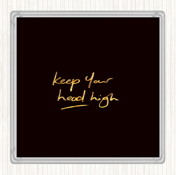 Black Gold Keep Head High Quote Drinks Mat Coaster