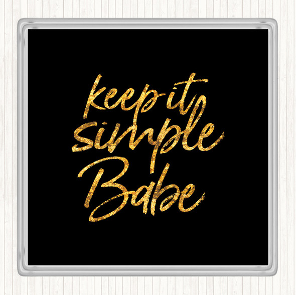 Black Gold Keep It Simple Babe Quote Drinks Mat Coaster