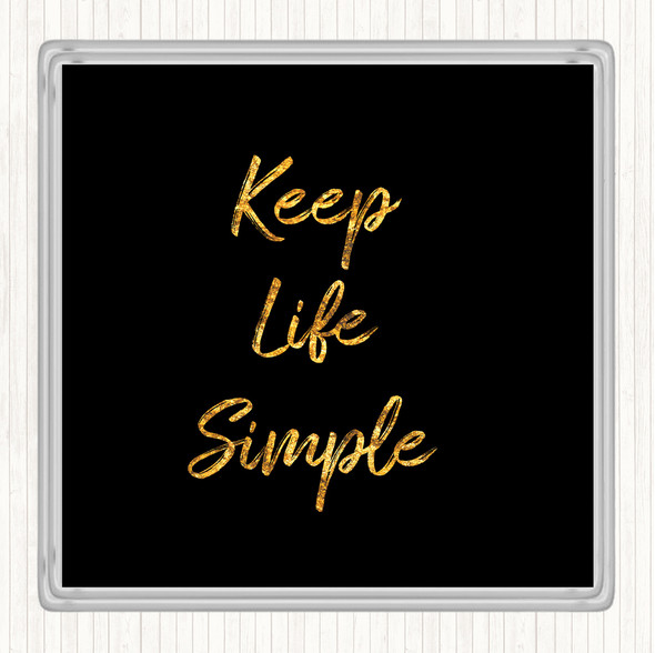 Black Gold Keep Life Quote Drinks Mat Coaster