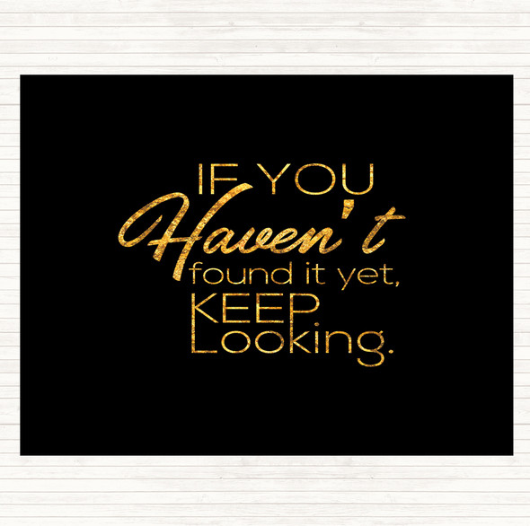 Black Gold Keep Looking Quote Dinner Table Placemat