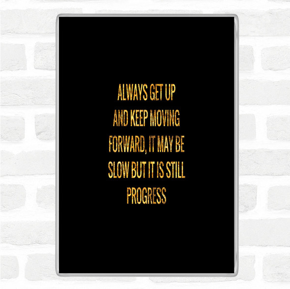 Black Gold Keep Moving Forward Quote Jumbo Fridge Magnet