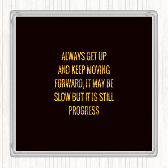 Black Gold Keep Moving Forward Quote Drinks Mat Coaster