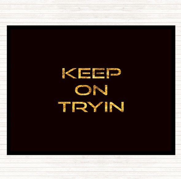 Black Gold Keep On Tryin Quote Mouse Mat Pad