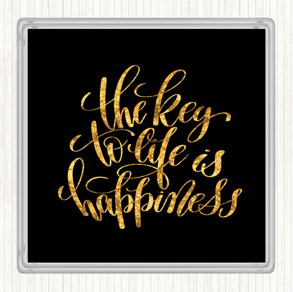 Black Gold Key To Life Is Happiness Quote Drinks Mat Coaster