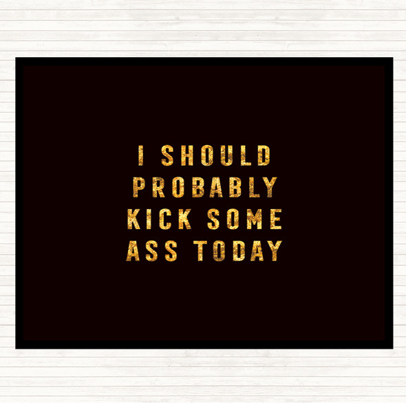 Black Gold Kick Some Ass Quote Mouse Mat Pad