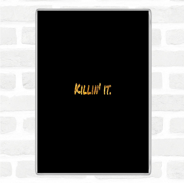 Black Gold Killin It Small Quote Jumbo Fridge Magnet