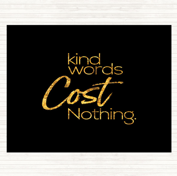 Black Gold Kind Words Cost Nothing Quote Dinner Table Placemat
