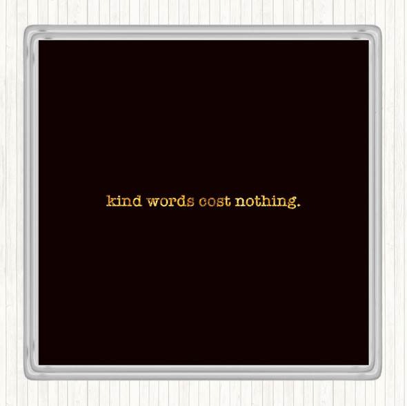 Black Gold Kind Words Quote Drinks Mat Coaster