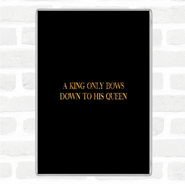 Black Gold King Bows To Queen Quote Jumbo Fridge Magnet