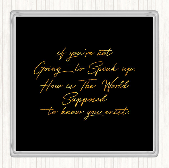 Black Gold Know You Exist Quote Drinks Mat Coaster