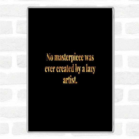 Black Gold Lazy Artist Quote Jumbo Fridge Magnet