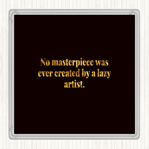 Black Gold Lazy Artist Quote Drinks Mat Coaster