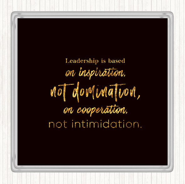 Black Gold Leadership Is Based Quote Drinks Mat Coaster