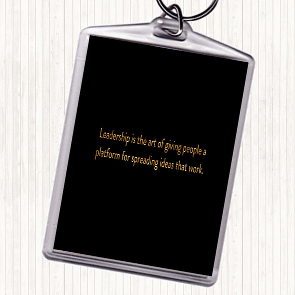 Black Gold Leadership Is The Art Of Giving People A Platform Quote Bag Tag Keychain Keyring