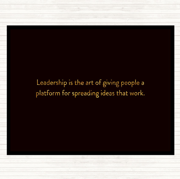 Black Gold Leadership Is The Art Of Giving People A Platform Quote Mouse Mat Pad