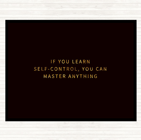 Black Gold Learn Self Control You Can Master Anything Quote Dinner Table Placemat