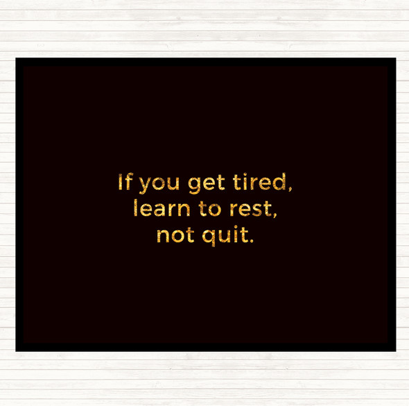 Black Gold Learn To Rest Not Quit Quote Mouse Mat Pad