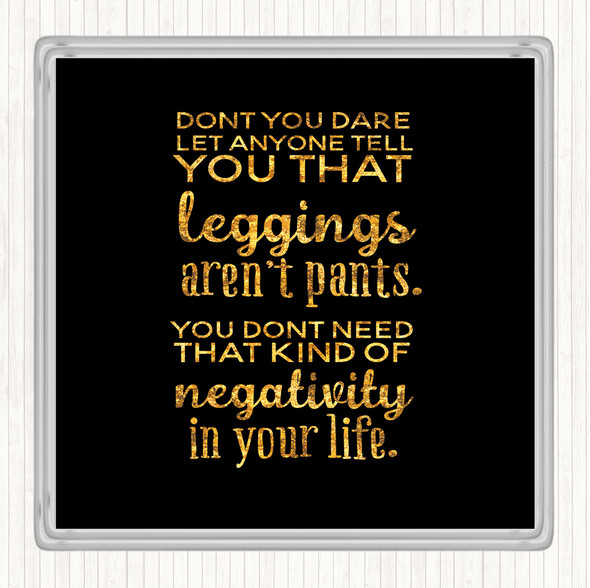 Black Gold Leggings Are Pants Quote Drinks Mat Coaster