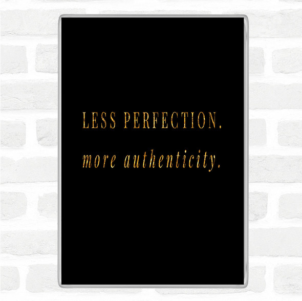 Black Gold Less Perfection Quote Jumbo Fridge Magnet