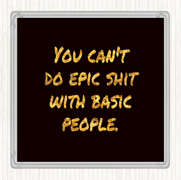 Black Gold Basic People Quote Drinks Mat Coaster