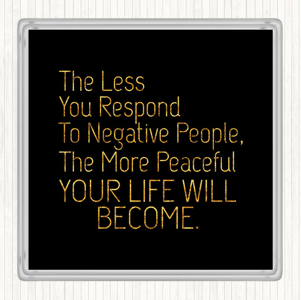 Black Gold Less You Respond Quote Drinks Mat Coaster