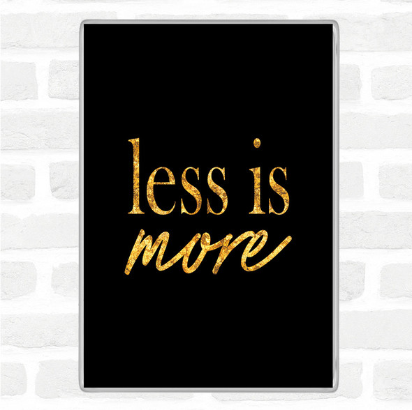 Black Gold Less Quote Jumbo Fridge Magnet