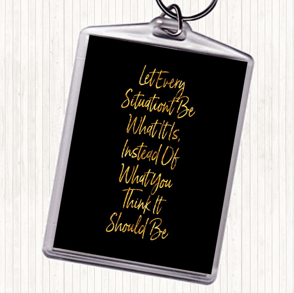 Black Gold Let Every Situation Quote Bag Tag Keychain Keyring