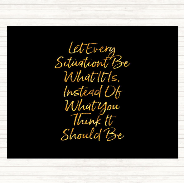 Black Gold Let Every Situation Quote Dinner Table Placemat