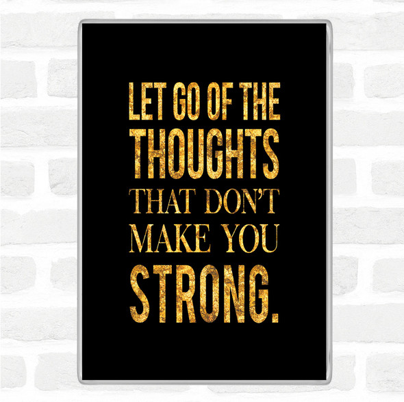 Black Gold Let Go Of Thoughts Quote Jumbo Fridge Magnet