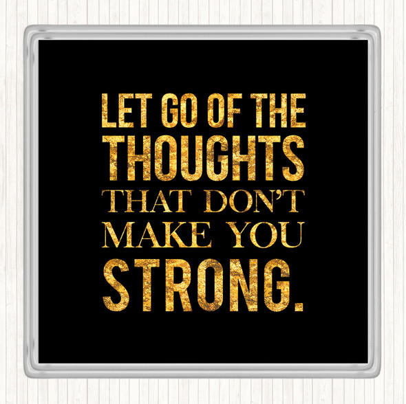 Black Gold Let Go Of Thoughts Quote Drinks Mat Coaster