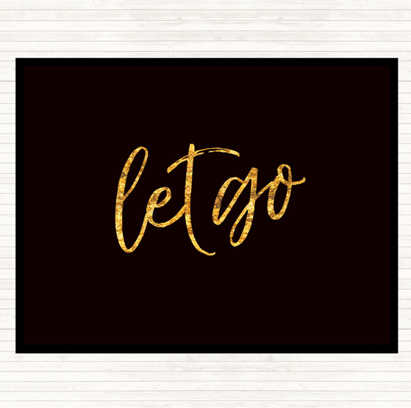 Black Gold Let Go Quote Dinner Table Placemat