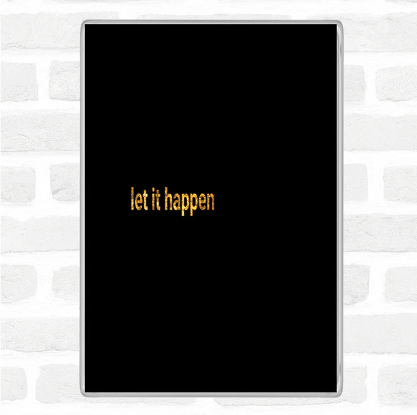 Black Gold Let It Happen Quote Jumbo Fridge Magnet