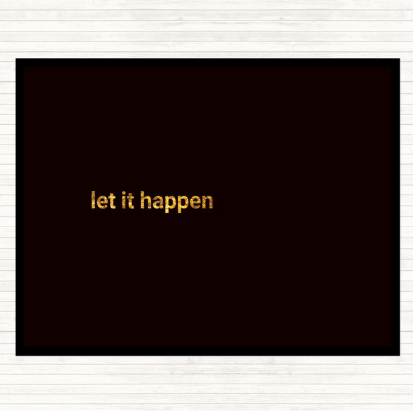 Black Gold Let It Happen Quote Dinner Table Placemat