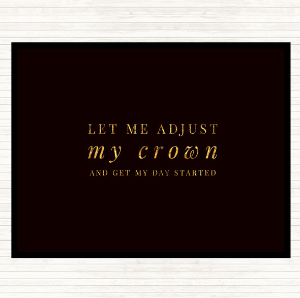 Black Gold Let Me Adjust My Crown And Start The Day Quote Mouse Mat Pad