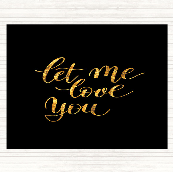 Black Gold Let Me Love You Quote Mouse Mat Pad