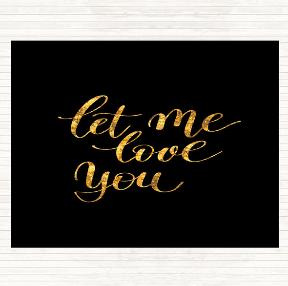 Black Gold Let Me Love You Quote Dinner Table Placemat