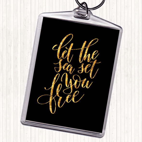 Black Gold Let The Sea Set You Free Quote Bag Tag Keychain Keyring