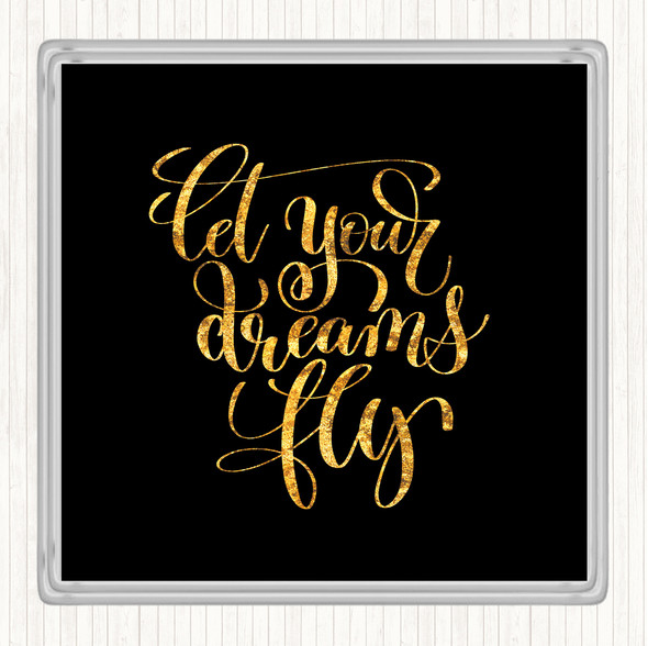 Black Gold Let Your Dreams Fly Quote Drinks Mat Coaster