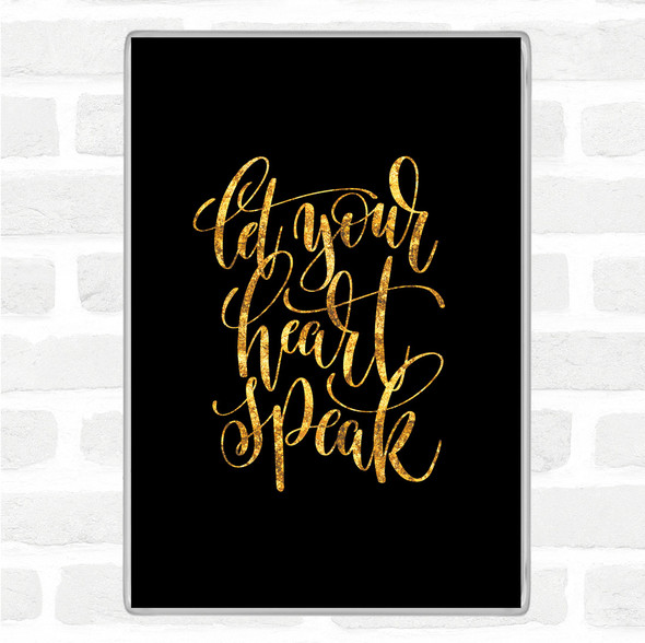 Black Gold Let Your Heart Speak Quote Jumbo Fridge Magnet