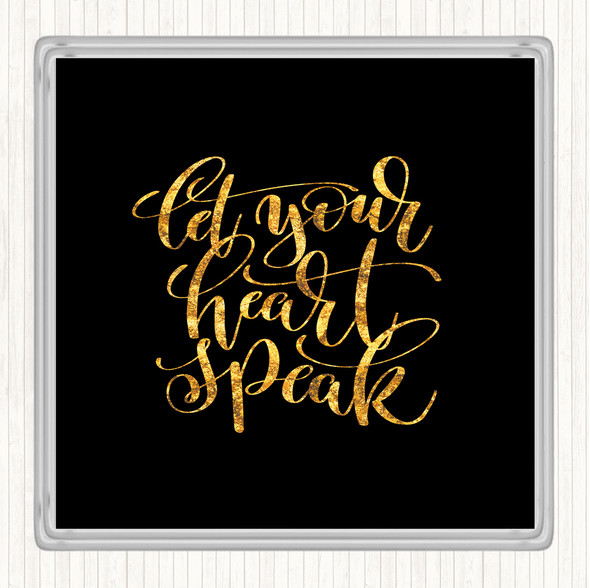 Black Gold Let Your Heart Speak Quote Drinks Mat Coaster