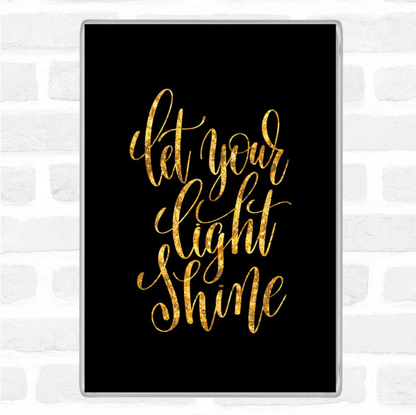 Black Gold Let Your Light Shine Quote Jumbo Fridge Magnet