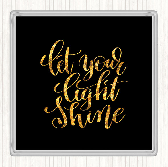 Black Gold Let Your Light Shine Quote Drinks Mat Coaster