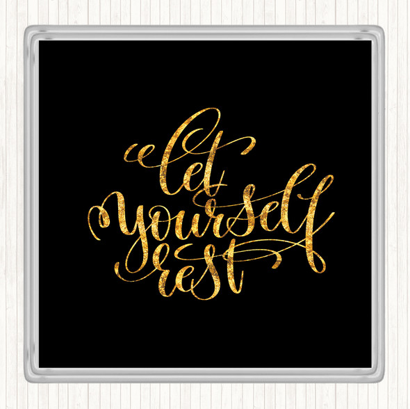 Black Gold Let Yourself Rest Quote Drinks Mat Coaster