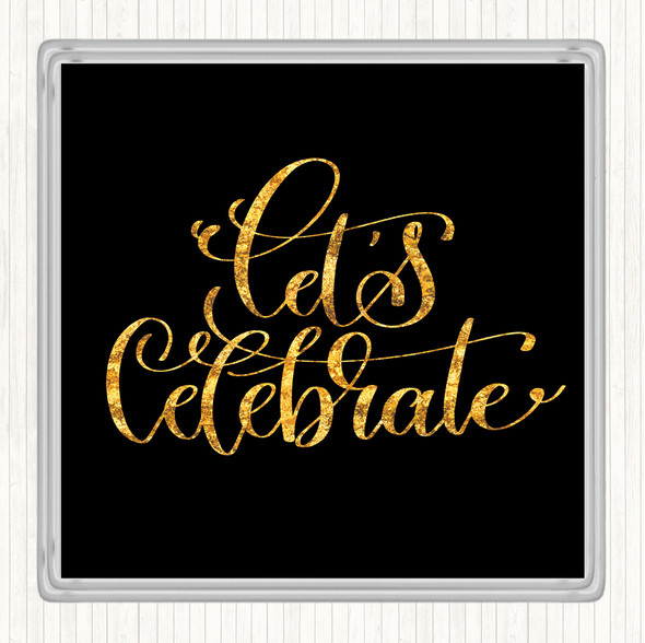 Black Gold Lets Celebrate Swirl Quote Drinks Mat Coaster